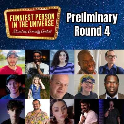 Funniest Person in the Universe - Prelim Round 4