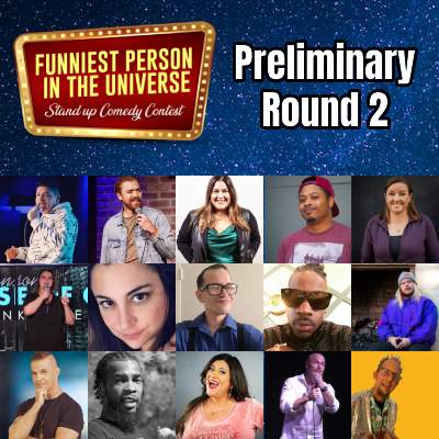 Funniest Person in the Universe - Prelim Round 2